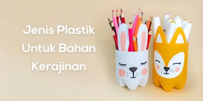 Berbagai Jenis Plastik Untuk Bahan Kerajinan
