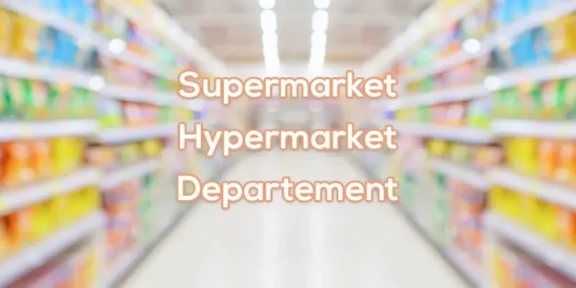 Perbedaan Supermarket, Hypermarket Dan Departement Store